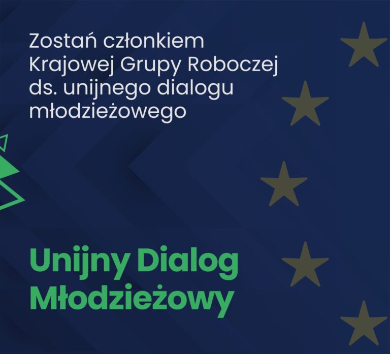 Zostań członkiem Krajowej Grupy Roboczej ds. Unijnego Dialogu Młodzieżowego!